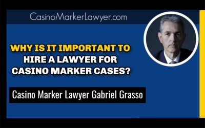 Why it is important to hire a lawyer for Casino Marker