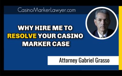 Why hire me to resolve your casino marker case